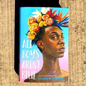 All Boys Aren’t Blue by George M. Johnson. Hardcover. 303 pages.